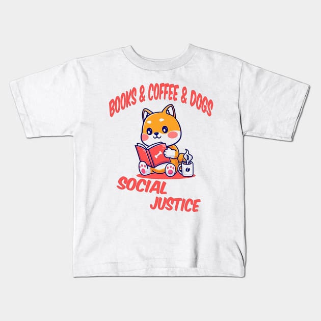 books and coffee and dogs and social justice Kids T-Shirt by rebecca.sweeneyd